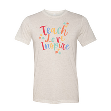 Load image into Gallery viewer, Teach, Love, Inspire Shirt
