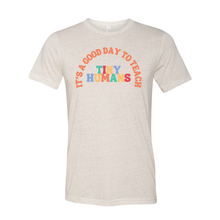 Load image into Gallery viewer, It's a good day to teach tiny humans Shirt