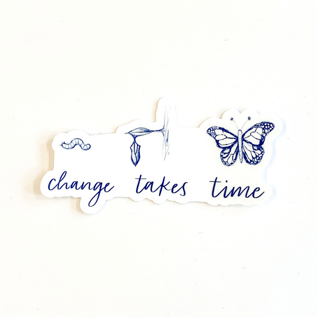 Change Takes Time Sticker