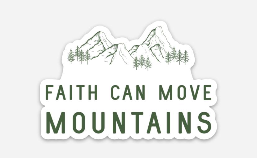Faith Can Move Mountains Sticker