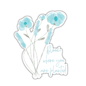 Bloom Where You Are Planted Sticker
