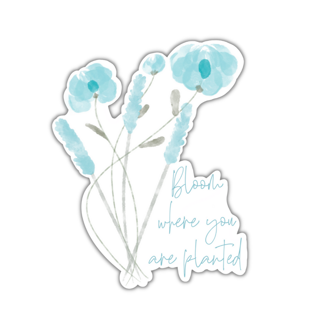 Bloom Where You Are Planted Sticker