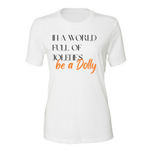 Load image into Gallery viewer, Be a Dolly Shirt
